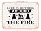DECORATIVE METAL SIGN - Life is Better Around the Fire - Vintage Rusty Look